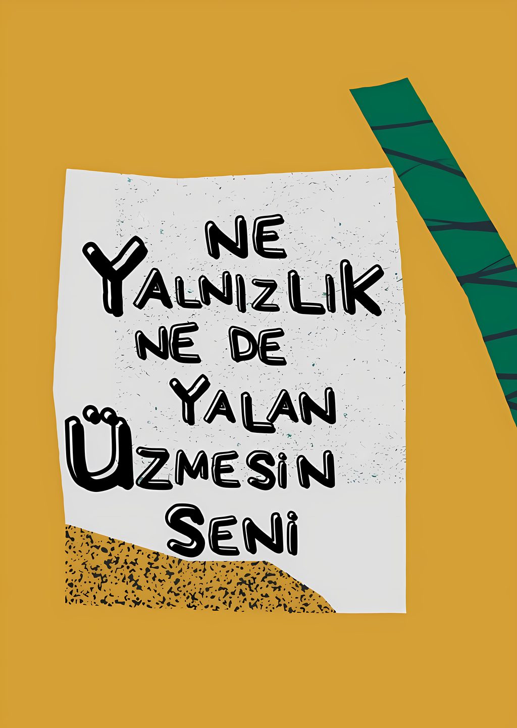 Yalnızlık ve Yalan Uzumesin Seni