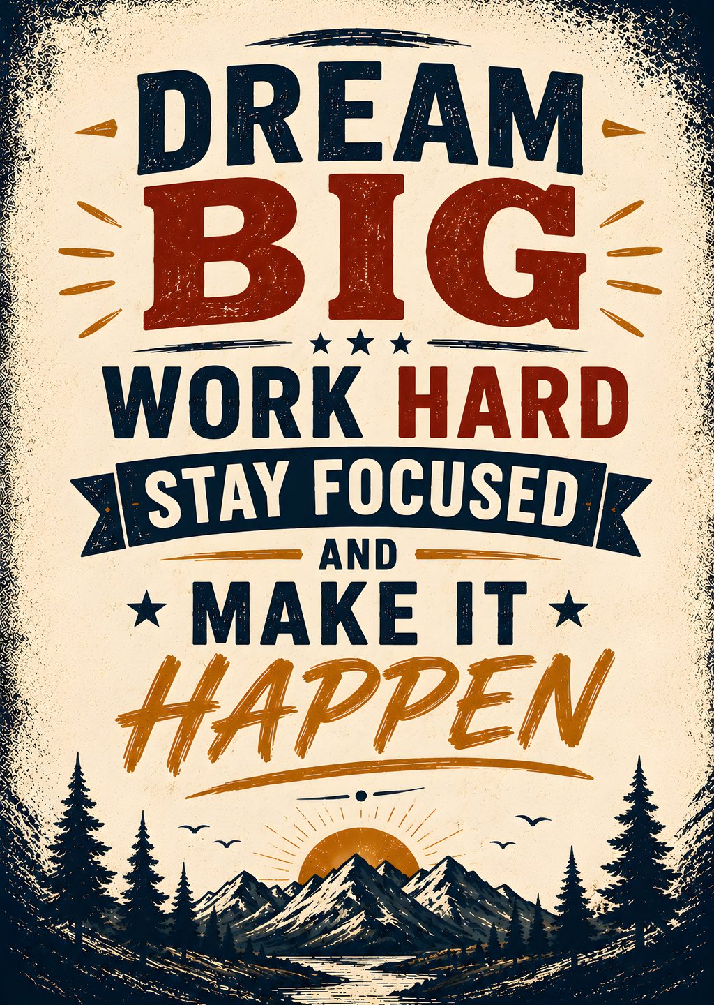 Dream Big Work Hard Stay Focused